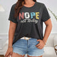 SHEIN Shein Womens Tops XL / Grey SHEIN - Plus Size Letter Graphic Tee NOPE Not Today T-Shirts